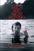 Much Ado About Nothing: A Film by Joss Whedon - Joss Whedon, William Shakespeare
