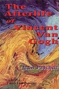 The Afterlife of Vincent Van Gogh - Jean Pelchat