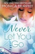 Never Let You Go: Never Series 2 - Monica Murphy