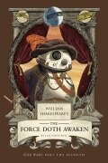 Cover-Bild zum Titel 'William Shakespeare's the Force Doth Awaken: Star Wars Part the Seventh' von 'Ian Doescher'