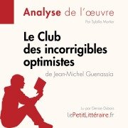 Cover-Bild zum Titel 'Le Club des incorrigibles optimistes de Jean-Michel Guenassia (Fiche de lecture)' von 'Lepetitlitteraire, Sybille Mortier'