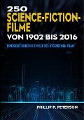 250 Science-Fiction-Filme von 1902 bis 2016 - Phillip P. Peterson