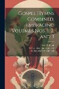 Gospel Hymns Combined. Embracing Volumes Nos. 1, 2, and 3 - 