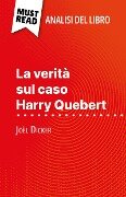 La verità sul caso Harry Quebert di Joël Dicker (Analisi del libro) - Luigia Pattano