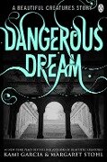 Beautiful Creatures: Dangerous Dream - Kami Garcia, Margaret Stohl