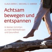 Achtsam bewegen und entspannen - Claus Derra, Michael E. Harrer