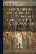 Recherches Sur La Chronologie Égyptienne D'Après Les Listes Généalogiques - Jens Daniel Carolus Lieblein