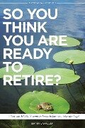 So You Think You Are Ready To Retire? Australian Edition - Barry Lavalley
