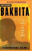 Bakhita: A Novel of the Saint of Sudan - Veronique Olmi