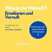 Cover-Bild zum Titel 'Was ist der Mensch 03: Emotionen und Vernuft' von 'Michael Bordt'