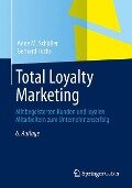Total Loyalty Marketing - Gerhard Fuchs, Anne M. Schüller