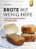 Cover-Bild zum Titel 'Brote mit wenig Hefe aus dem Brotbackautomaten' von 'Mirjam Beile, ZZZ_Kalkulationsautor'