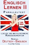 Englisch Lernen II - Paralleltext - Leichte bis Mittelschwere Kurzgeschichten (Englisch - Deutsch) - Polyglot Planet Publishing