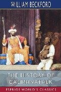 The History of Caliph Vathek (Esprios Classics) - William Beckford