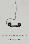 Press 9 for Pig Latin - Jeanie Keogh