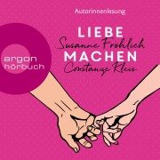 Cover-Bild zum Titel 'Liebe machen' von 'Susanne Fröhlich, Constanze Kleis'