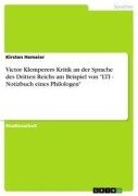 Cover-Bild zum Titel 'Victor Klemperers Kritik an der Sprache des Dritten Reichs am Beispiel von "LTI - Notizbuch eines Philologen"' von 'Kirsten Hemeier'