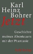 Jetzt - Karl Heinz Bohrer