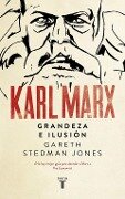 Karl Marx : ilusión y grandeza - Gareth Stedman Jones, Gareth Stedman-Jones