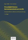 Praxisleitfaden Investmentsteuerrecht - Birgit Köhler, Franz Schober