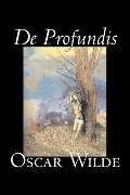 De Profundis by Oscar Wilde, Fiction, Literary, Classics, Literary Collections - Oscar Wilde