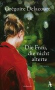 Cover-Bild zum Titel 'Die Frau, die nicht alterte' von 'Grégoire Delacourt'