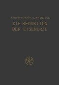 Die Reduktion der Eisenerze - H. -J. Engell, Ludwig Von Bogdandy