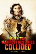 Cover-Bild zum Titel 'When Two Manifest Destinies Collided' von 'Richard DeSirey'