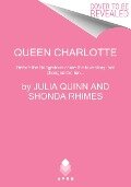 Queen Charlotte - Julia Quinn, Shonda Rhimes