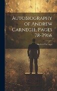 Autobiography of Andrew Carnegie, Pages 78-2966 - Andrew Carnegie