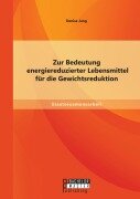 Cover-Bild zum Titel 'Zur Bedeutung energiereduzierter Lebensmittel für die Gewichtsreduktion' von 'Denise Jung'