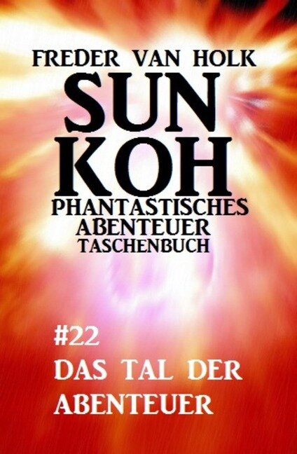 Sun Koh Taschenbuch #22: Das Tal der Abenteurer - Freder van Holk