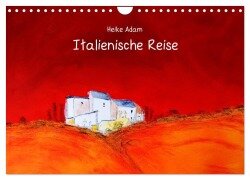 Heike Adam - Italienische Reise (Wandkalender 2025 DIN A4 quer), CALVENDO Monatskalender - Heike Adam