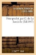 Cover-Bild zum Titel 'Frise-Poulet, Par G. de la Landelle' von 'Gabriel De La Landelle'