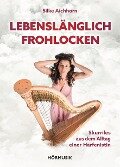 Cover-Bild zum Titel 'Lebenslänglich Frohlocken' von 'Silke Aichhorn'