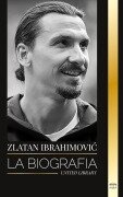 Cover-Bild zum Titel 'Zlatan Ibrahimovic' von 'United Library'