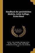 Handbuch Der Gerichtlichen Medicin, Achte Auflage, Erster Band - Liman Carl