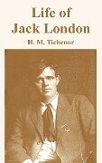 Life of Jack London - H. M. Tichenor