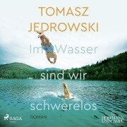 Cover-Bild zum Titel 'Im Wasser sind wir schwerelos' von 'Tomasz Jedrowski'
