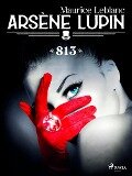 Arsène Lupin -- «813» - Maurice Leblanc