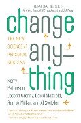 Change Anything - Kerry Patterson, Joseph Grenny, David Maxfield, Ron Mcmillan, Al Switzler