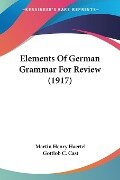 Elements Of German Grammar For Review (1917) - Martin Henry Haertel, Gottlob C. Cast