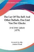 The Lay Of The Bell And Other Ballads, Das Lied Von Der Glocke - Friedrich Schiller