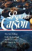 Rachel Carson: The Sea Trilogy (Loa #352): Under the Sea-Wind / The Sea Around Us / The Edge of the Sea - Rachel L. Carson