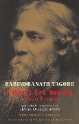 I Won't Let You Go - Rabindranath Tagore