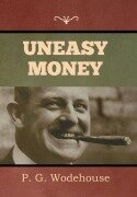 Cover-Bild zum Titel 'Uneasy Money' von 'P G Wodehouse'