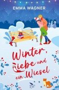 Cover-Bild zum Titel 'Winter, Liebe und ein Wiesel' von 'Emma Wagner'
