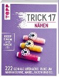 Trick 17 - Nähen - Anne Liebler, Astrid Janssen-Schadwill, Susanne Pypke, Beate Schmitz