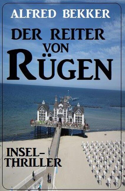 Der Reiter von Rügen: Insel-Thriller - Alfred Bekker