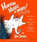 Horton Hears a Who and Other Sounds of Dr. Seuss: Horton Hears a Who; Horton Hatches the Egg; Thidwick, the Big-Hearted Moose - Seuss